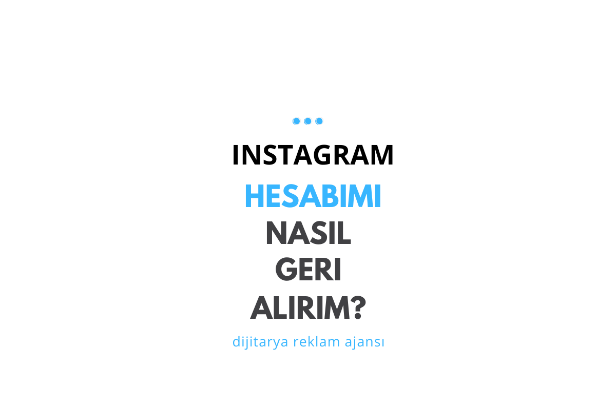 İnstagram Hesabımı Nasıl Geri Alırım?