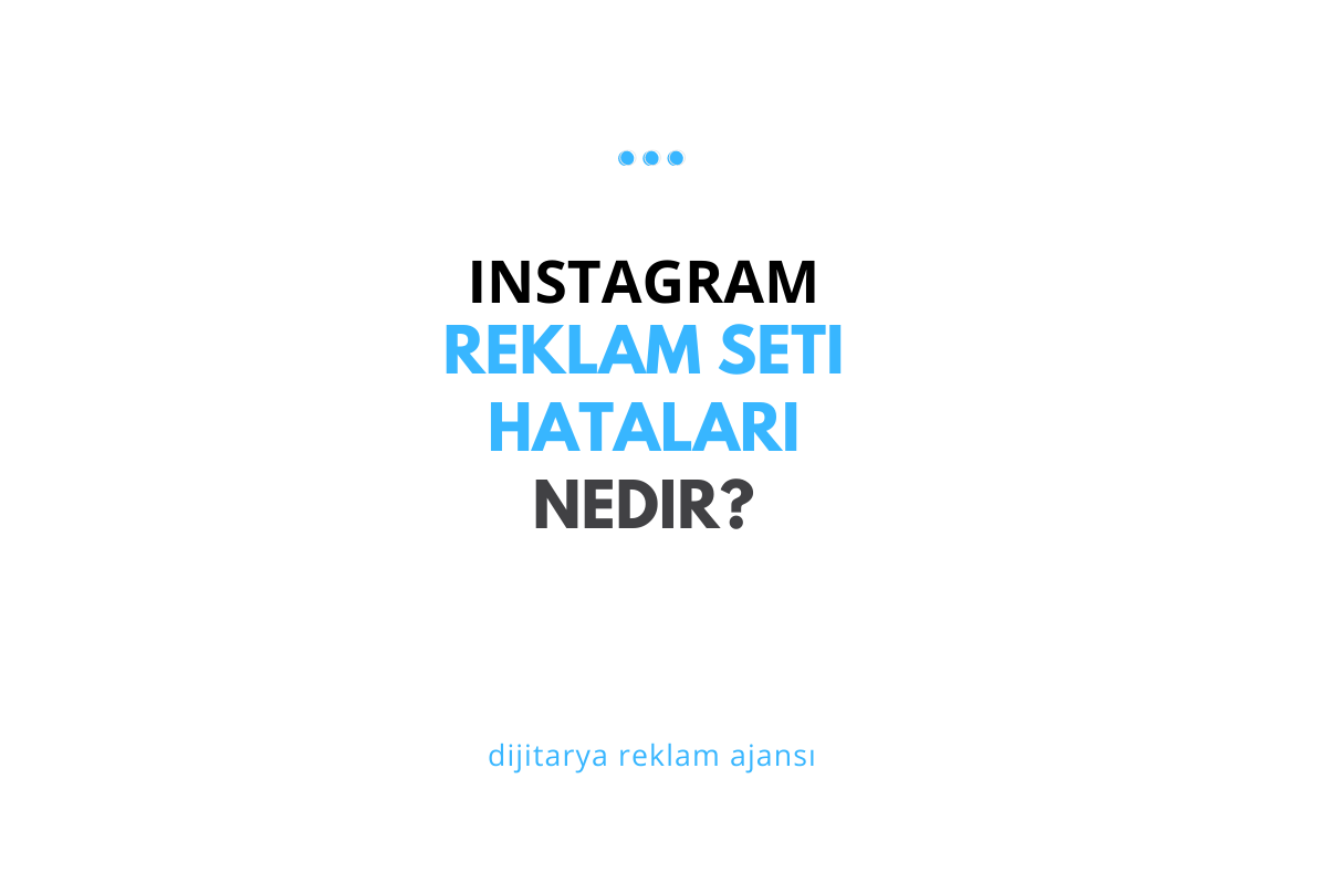 Instagram Reklam Seti Hataları Nedir?