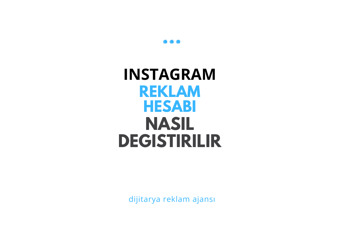 Instagram Reklam Hesabı Nasıl Değiştirilir?