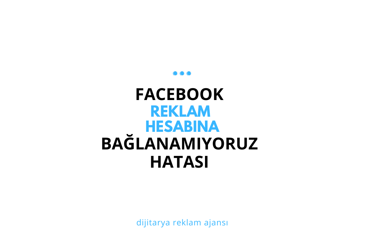 Facebook Reklam Hesabına Bağlanamıyoruz Hatası