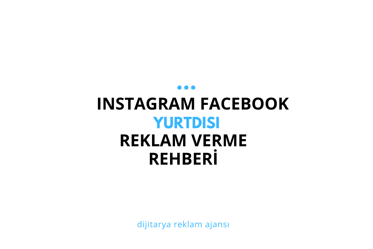 Instagram ve Facebook Yurtdışı Reklam Verme Rehberi