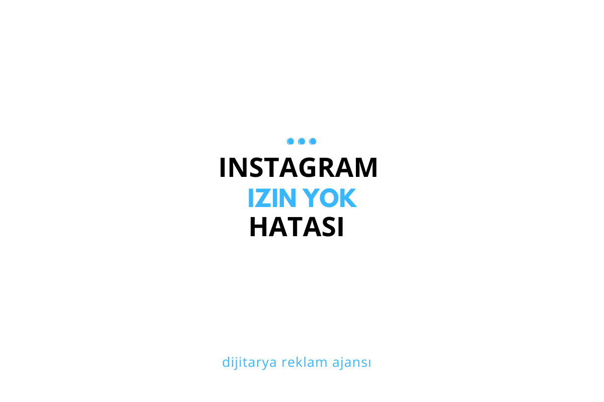 Instagram İzin Yok Hatası: Nedenleri ve Çözüm Yolları