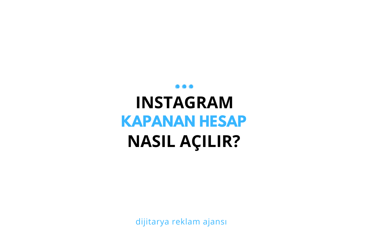 Instagram Kapanan Hesap Nasıl Açılır?