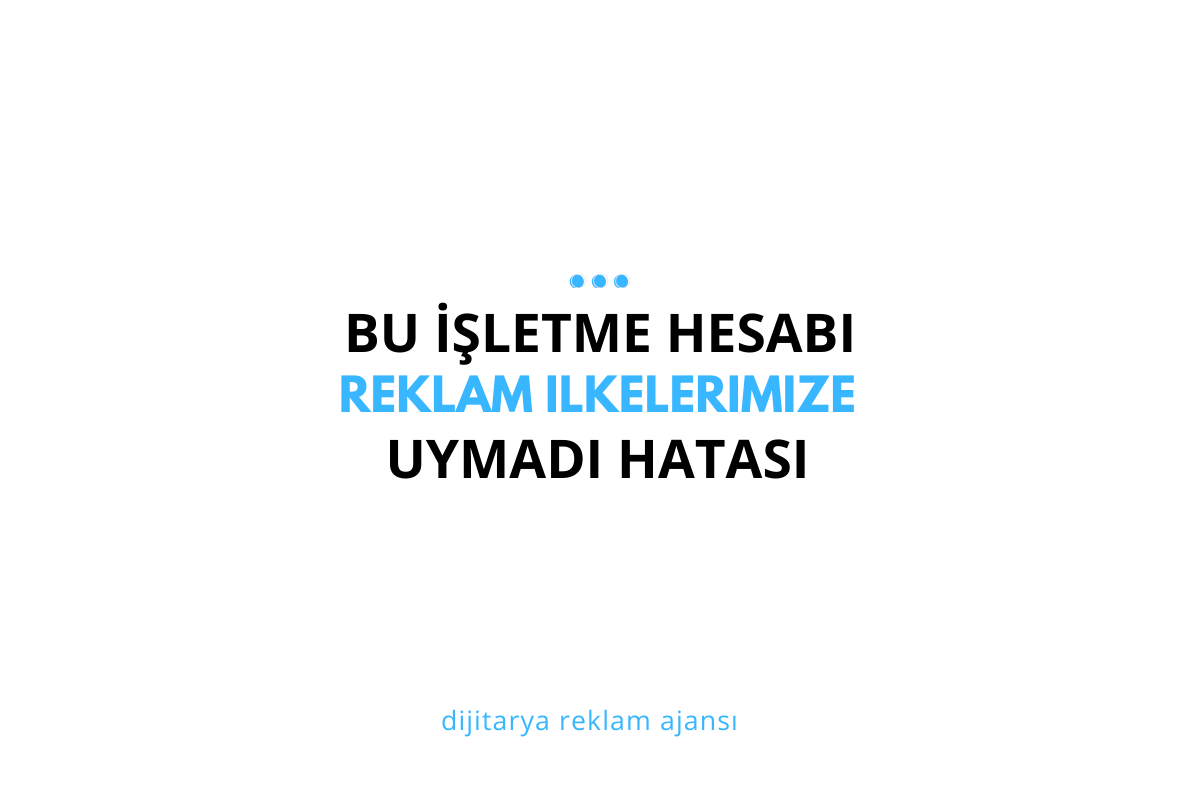“Bu İşletme Hesabı Reklam İlkelerimize veya Diğer Standartlarımıza Uymadı” Hatası Nedir ve Nasıl Çözülür? (2025)