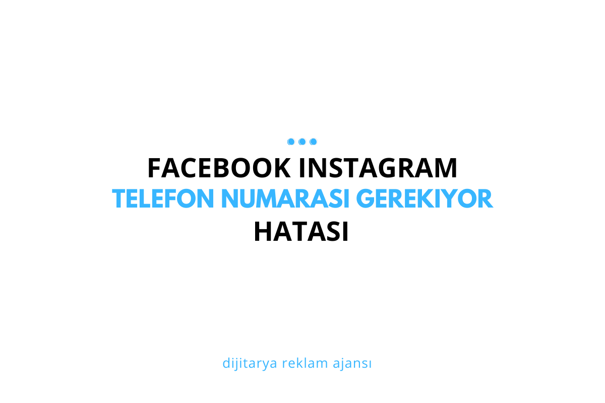 Instagram ve Facebook Reklamlarında Telefon Numarası Gerekiyor Hatası