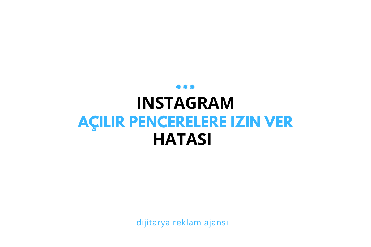 Instagram’da Açılır Pencerelere İzin Ver Hatası ve Çözümü 2025