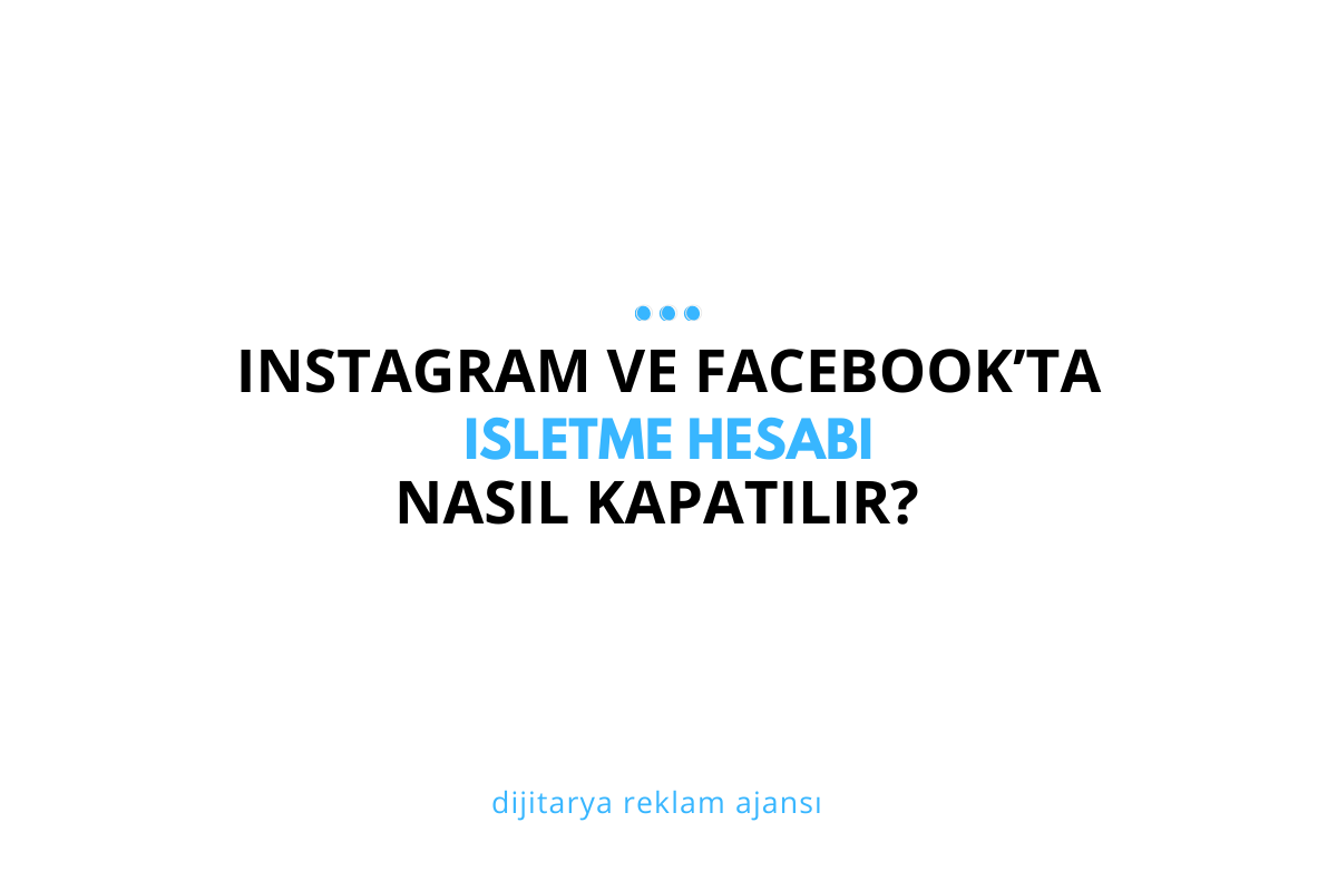 Instagram ve Facebook’ta İşletme Hesabı Nasıl Kapatılır? 2025