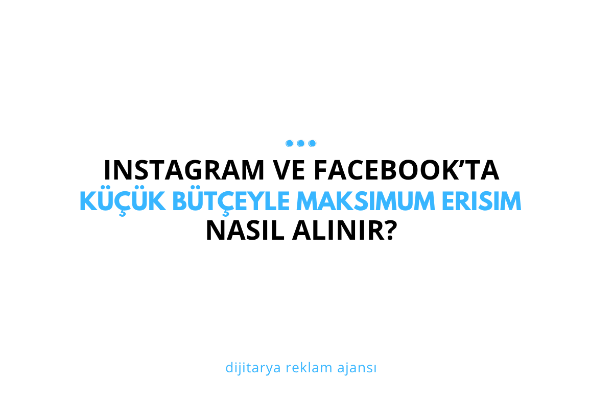 Instagram ve Facebook Reklamlarında Küçük Bütçeyle Maksimum Erişim Nasıl Sağlanır?
