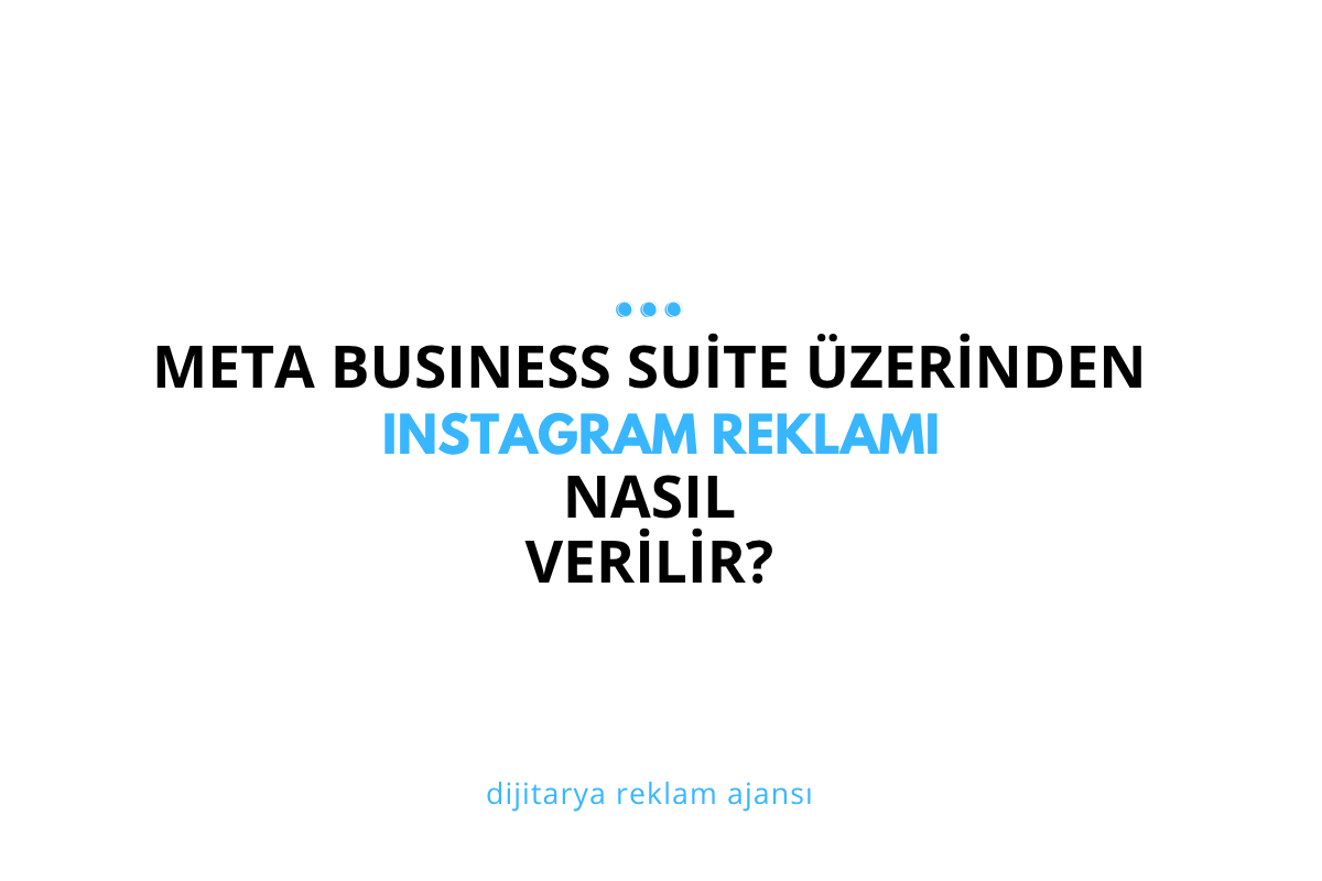 Meta Business Suite Üzerinden Kolay ve Etkili Instagram Reklamı Nasıl Verilir?