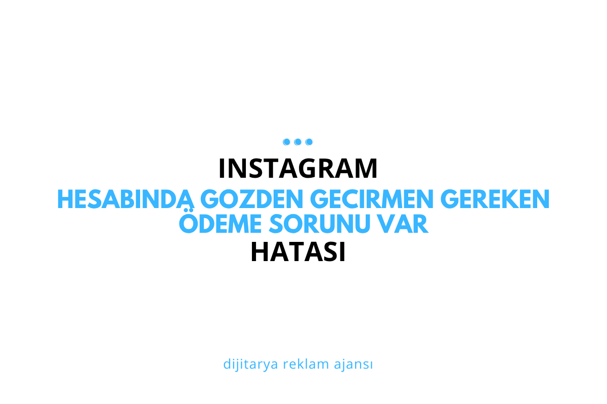 Instagram’da Hesabında gözden geçirmen gereken bir ödeme sorunu var Nasıl Çözülür?