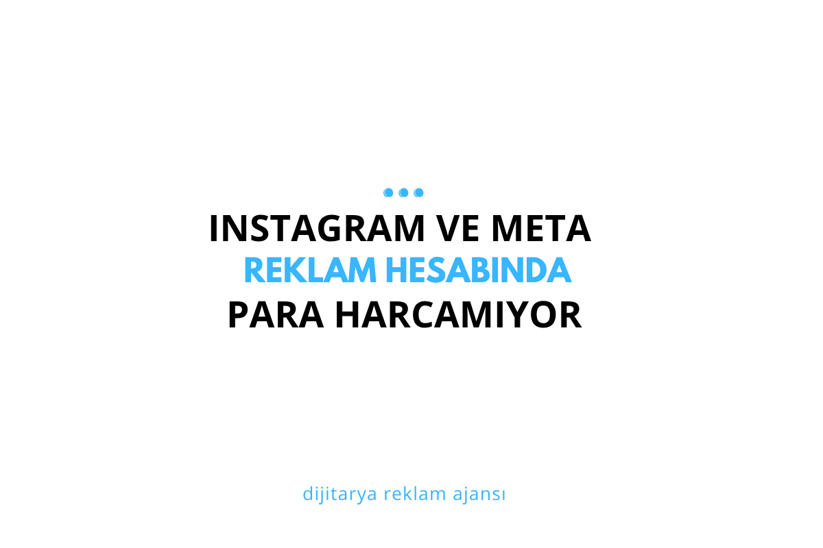 Instagram ve Meta Reklam Hesabında Para Harcanmıyor Sorunu: Neden Olur, Nasıl Düzelir?
