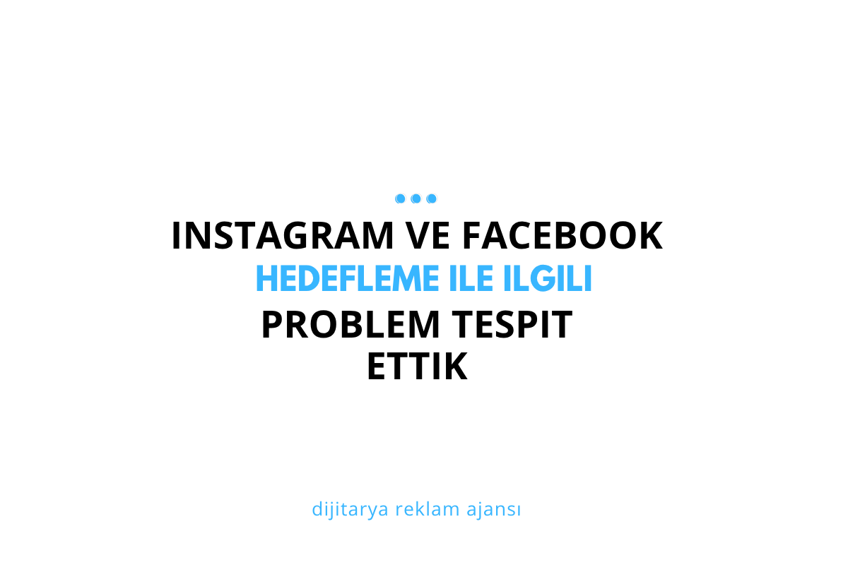 Instagram ve Facebook Reklamlarında “Hedefleme Ayarlarınla İlgili Bir Sorun Var” Hatası Nedir, Nasıl Düzeltilir?