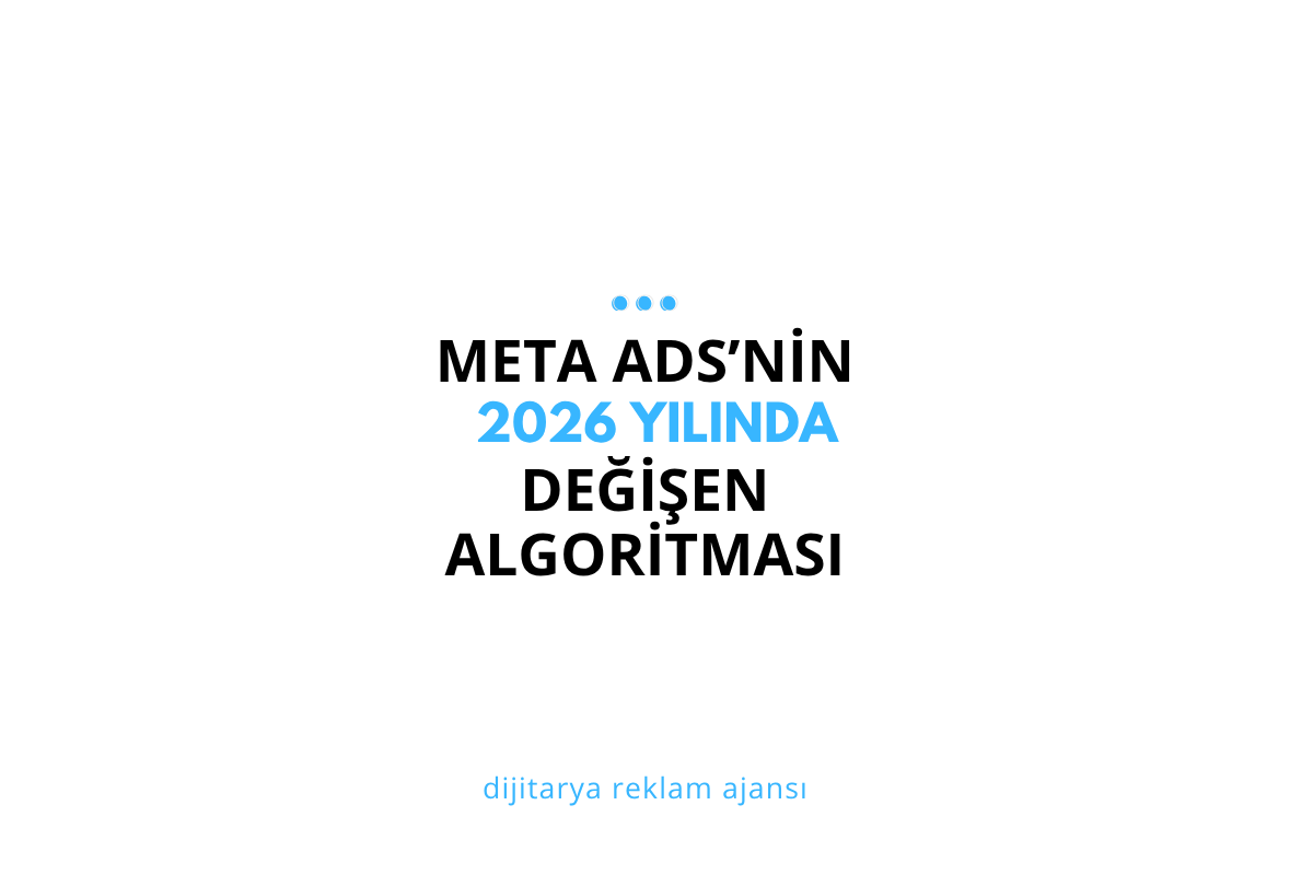 Meta Ads Algoritması 2026: Reklam Sistemi Nasıl Değişti?
