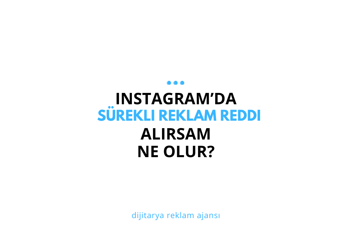 Instagram’da Sürekli Reklam Reddi Alırsam Ne Olur? 2026