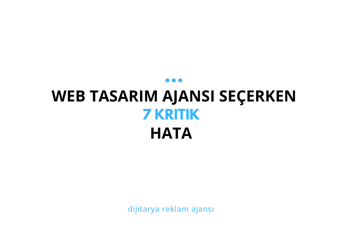 Web Tasarım Ajansı Seçerken 7 Kritik Hata