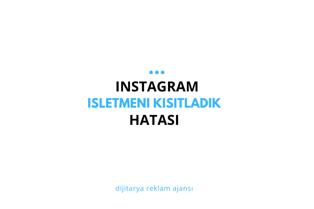 Instagram “İşletmeni Kısıtladık” Hatası: 2026 Çözüm Rehberi