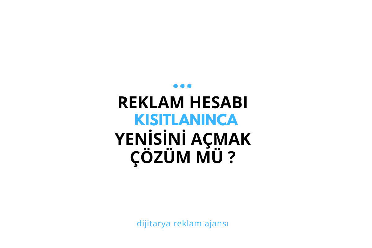 Reklam Hesabı Kısıtlanınca Yeni Hesap Açmak Çözüm mü? (2026 Gerçeği)